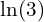 \ln(3)