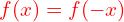 \mathcolor{red}{f(x)=f(-x)}