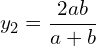 \begin{equation*} y_2 = \frac{2ab}{a+b} \end{equation*}