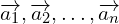 \overrightarrow{a_1}, \overrightarrow{a_2}, \dots, \overrightarrow{a_n}