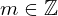 m\in \mathbb{Z}
