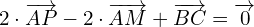 2\cdot\overrightarrow{AP}-2\cdot\overrightarrow{AM}+\overrightarrow{BC}=\overrightarrow{0}