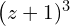 \left(z+1\rigt)^3