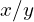 x/y