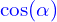 \mathcolor{blue}{\cos\!\left(\alpha\right)}