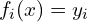 f_i(x) = y_i