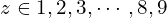 z\in {1, 2, 3,\cdots, 8, 9}