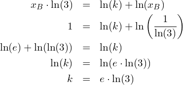 Rendered by QuickLaTeX.com \begin{eqnarray*} x_B\cdot \ln(3) & = & \ln(k)+\ln(x_B) \\ 1 & = & \ln(k)+\ln\left(\frac{1}{\ln(3)}\right) \\ \ln(e)+\ln(\ln(3)) & = & \ln(k) \\ \ln(k) & = & \ln(e\cdot \ln(3)) \\ k & = & e\cdot \ln(3) \end{eqnarray*}