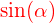 \mathcolor{red}{\sin\!\left(\alpha\right)}