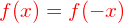 \mathcolor{red}{f(x)=f(-x)}