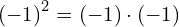 \left(-1\right)^2=\left(-1\right)\cdot\left(-1\right)