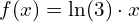 f(x)=\ln(3)\cdot x