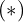 (*)