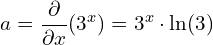 \begin{equation*} a = \frac{\partial}{\partial x}(3^x) = 3^x \cdot \ln(3) \end{equation*}