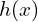 h(x)