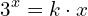 \begin{equation*} 3^x=k\cdot x \end{equation*}