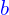 \mathcolor{blue}{b}