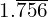 \begin{equation*} 1.\overline{756} \end{equation*}
