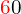 \mathcolor{red}{6}0