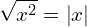 \begin{equation*} \sqrt{x^2}=\left|x\right| \end{equation*}
